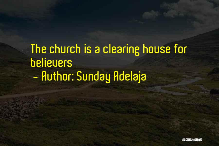 Sunday Adelaja Quotes: The Church Is A Clearing House For Believers