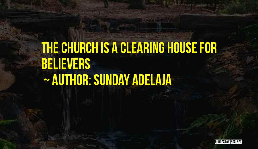 Sunday Adelaja Quotes: The Church Is A Clearing House For Believers