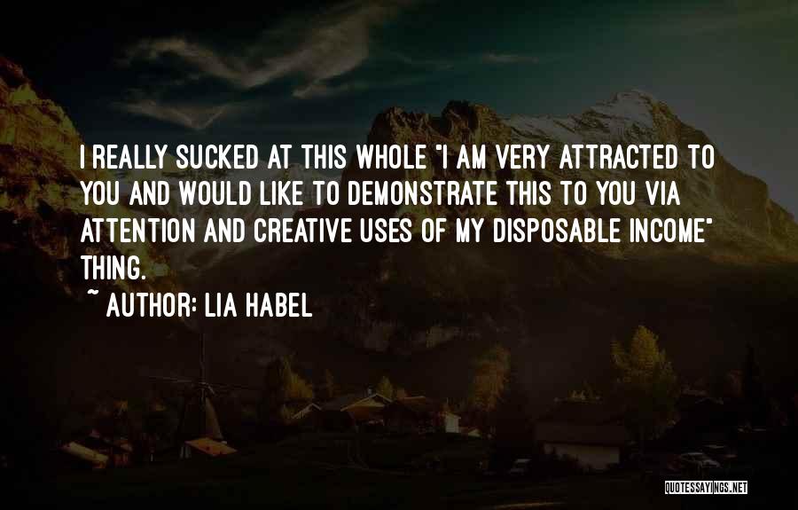 Lia Habel Quotes: I Really Sucked At This Whole I Am Very Attracted To You And Would Like To Demonstrate This To You