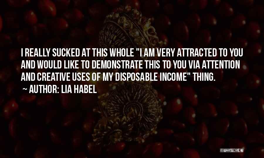 Lia Habel Quotes: I Really Sucked At This Whole I Am Very Attracted To You And Would Like To Demonstrate This To You