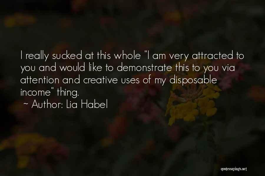 Lia Habel Quotes: I Really Sucked At This Whole I Am Very Attracted To You And Would Like To Demonstrate This To You