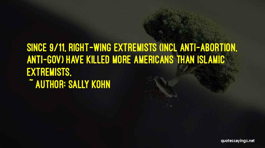 Sally Kohn Quotes: Since 9/11, Right-wing Extremists (incl Anti-abortion, Anti-gov) Have Killed More Americans Than Islamic Extremists,