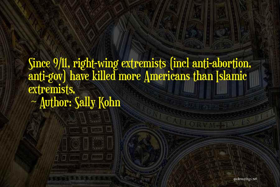 Sally Kohn Quotes: Since 9/11, Right-wing Extremists (incl Anti-abortion, Anti-gov) Have Killed More Americans Than Islamic Extremists,