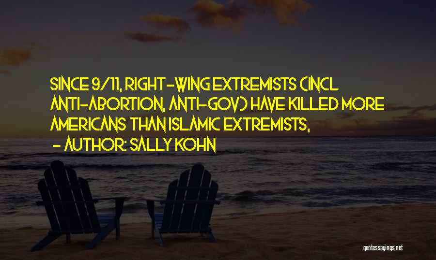 Sally Kohn Quotes: Since 9/11, Right-wing Extremists (incl Anti-abortion, Anti-gov) Have Killed More Americans Than Islamic Extremists,