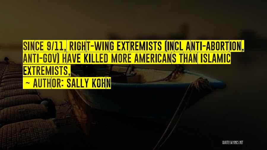 Sally Kohn Quotes: Since 9/11, Right-wing Extremists (incl Anti-abortion, Anti-gov) Have Killed More Americans Than Islamic Extremists,