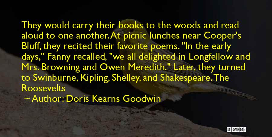 Doris Kearns Goodwin Quotes: They Would Carry Their Books To The Woods And Read Aloud To One Another. At Picnic Lunches Near Cooper's Bluff,