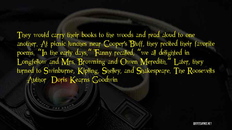 Doris Kearns Goodwin Quotes: They Would Carry Their Books To The Woods And Read Aloud To One Another. At Picnic Lunches Near Cooper's Bluff,