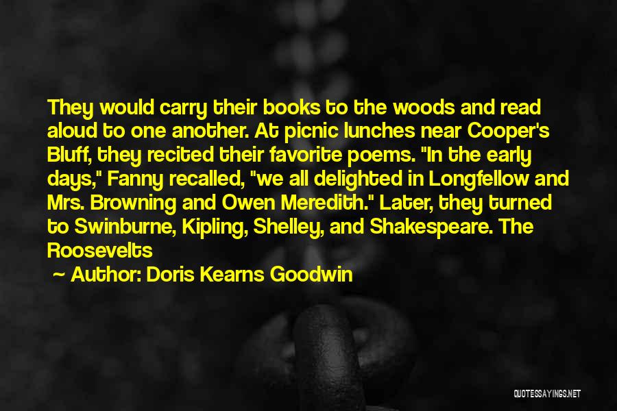 Doris Kearns Goodwin Quotes: They Would Carry Their Books To The Woods And Read Aloud To One Another. At Picnic Lunches Near Cooper's Bluff,