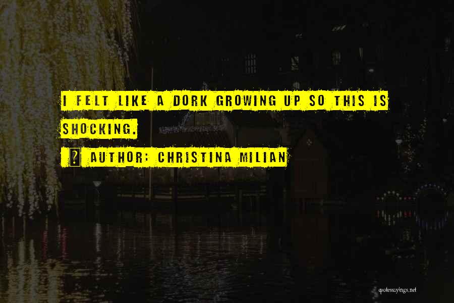 Christina Milian Quotes: I Felt Like A Dork Growing Up So This Is Shocking.
