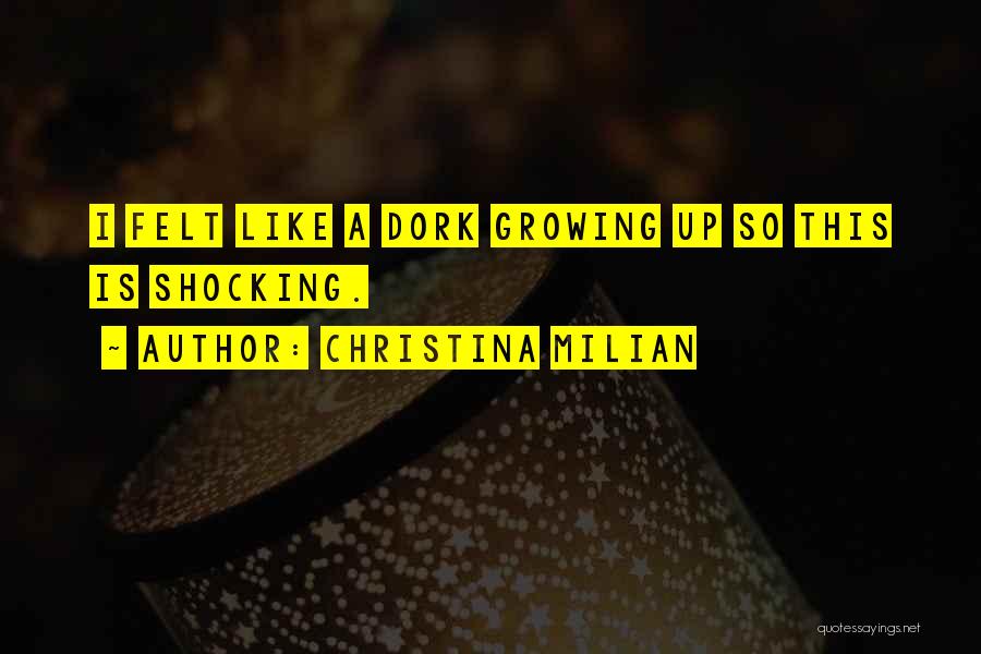 Christina Milian Quotes: I Felt Like A Dork Growing Up So This Is Shocking.