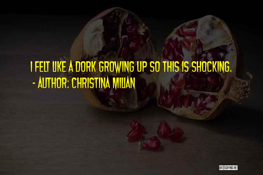 Christina Milian Quotes: I Felt Like A Dork Growing Up So This Is Shocking.