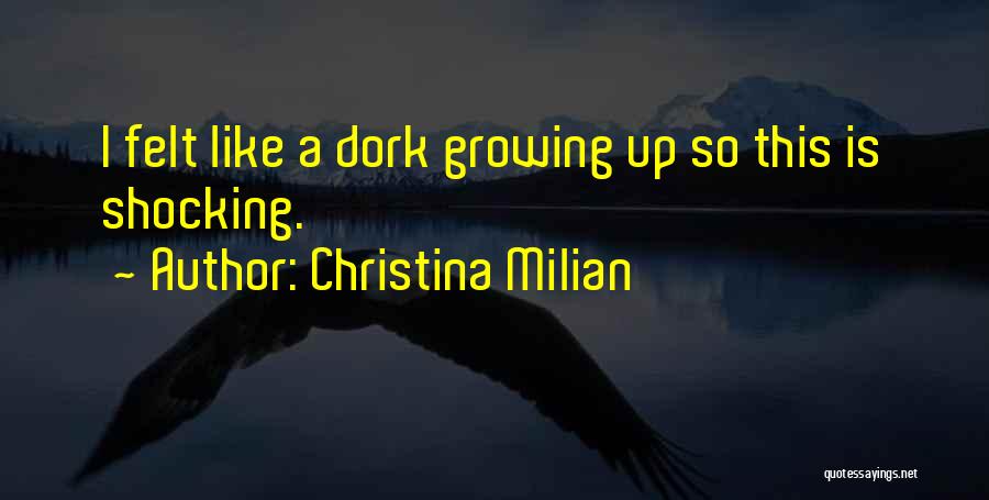 Christina Milian Quotes: I Felt Like A Dork Growing Up So This Is Shocking.