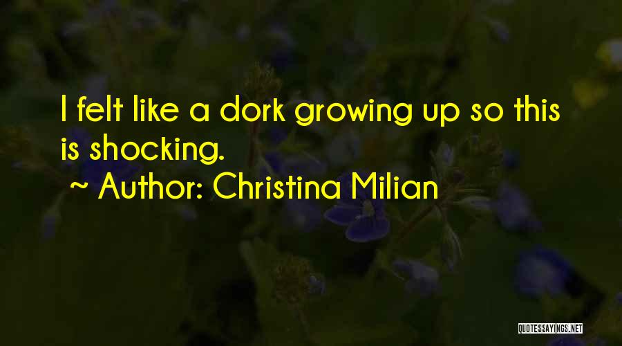Christina Milian Quotes: I Felt Like A Dork Growing Up So This Is Shocking.