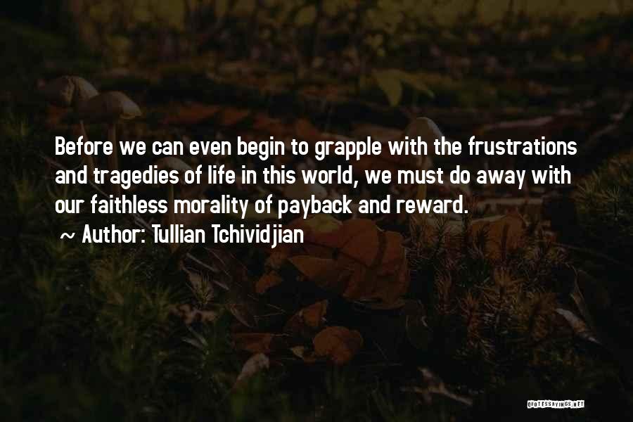 Tullian Tchividjian Quotes: Before We Can Even Begin To Grapple With The Frustrations And Tragedies Of Life In This World, We Must Do