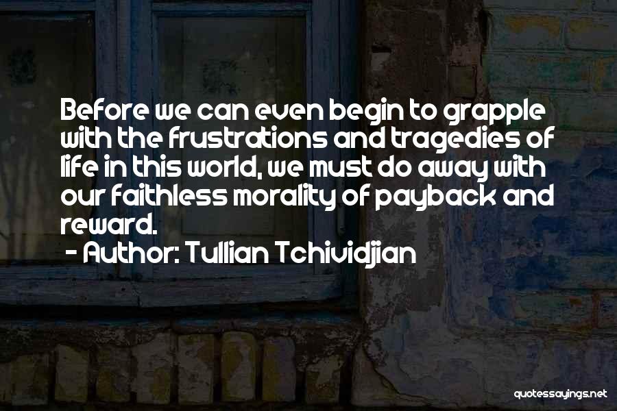 Tullian Tchividjian Quotes: Before We Can Even Begin To Grapple With The Frustrations And Tragedies Of Life In This World, We Must Do