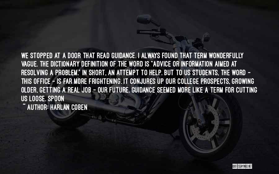 Harlan Coben Quotes: We Stopped At A Door That Read Guidance. I Always Found That Term Wonderfully Vague. The Dictionary Definition Of The