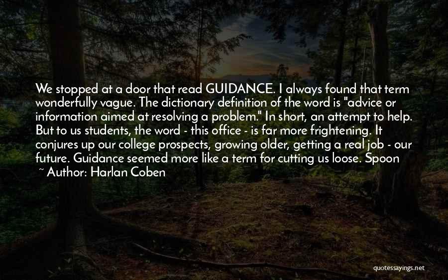 Harlan Coben Quotes: We Stopped At A Door That Read Guidance. I Always Found That Term Wonderfully Vague. The Dictionary Definition Of The