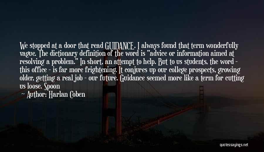 Harlan Coben Quotes: We Stopped At A Door That Read Guidance. I Always Found That Term Wonderfully Vague. The Dictionary Definition Of The