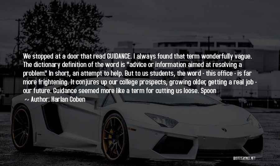 Harlan Coben Quotes: We Stopped At A Door That Read Guidance. I Always Found That Term Wonderfully Vague. The Dictionary Definition Of The