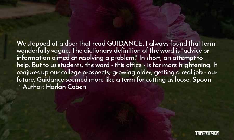 Harlan Coben Quotes: We Stopped At A Door That Read Guidance. I Always Found That Term Wonderfully Vague. The Dictionary Definition Of The