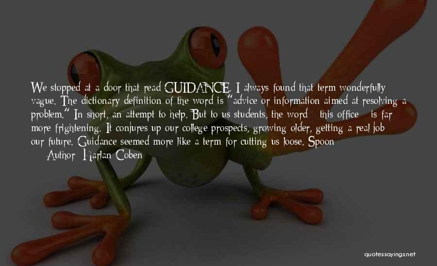 Harlan Coben Quotes: We Stopped At A Door That Read Guidance. I Always Found That Term Wonderfully Vague. The Dictionary Definition Of The