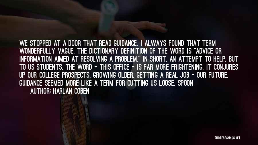 Harlan Coben Quotes: We Stopped At A Door That Read Guidance. I Always Found That Term Wonderfully Vague. The Dictionary Definition Of The