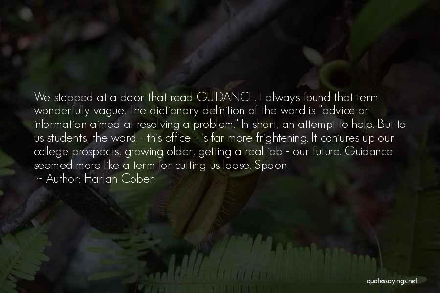 Harlan Coben Quotes: We Stopped At A Door That Read Guidance. I Always Found That Term Wonderfully Vague. The Dictionary Definition Of The