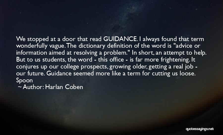 Harlan Coben Quotes: We Stopped At A Door That Read Guidance. I Always Found That Term Wonderfully Vague. The Dictionary Definition Of The