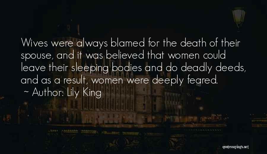 Lily King Quotes: Wives Were Always Blamed For The Death Of Their Spouse, And It Was Believed That Women Could Leave Their Sleeping