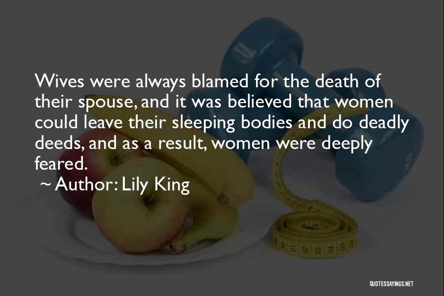 Lily King Quotes: Wives Were Always Blamed For The Death Of Their Spouse, And It Was Believed That Women Could Leave Their Sleeping