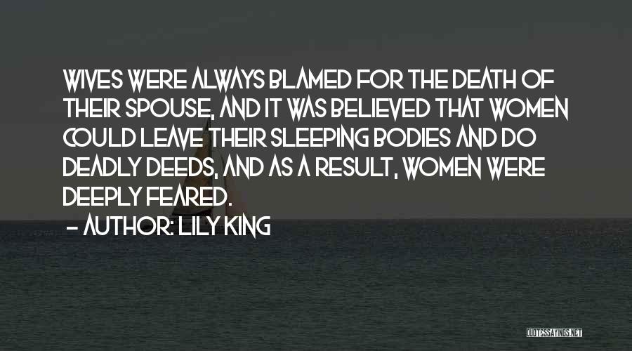 Lily King Quotes: Wives Were Always Blamed For The Death Of Their Spouse, And It Was Believed That Women Could Leave Their Sleeping