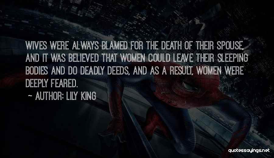 Lily King Quotes: Wives Were Always Blamed For The Death Of Their Spouse, And It Was Believed That Women Could Leave Their Sleeping