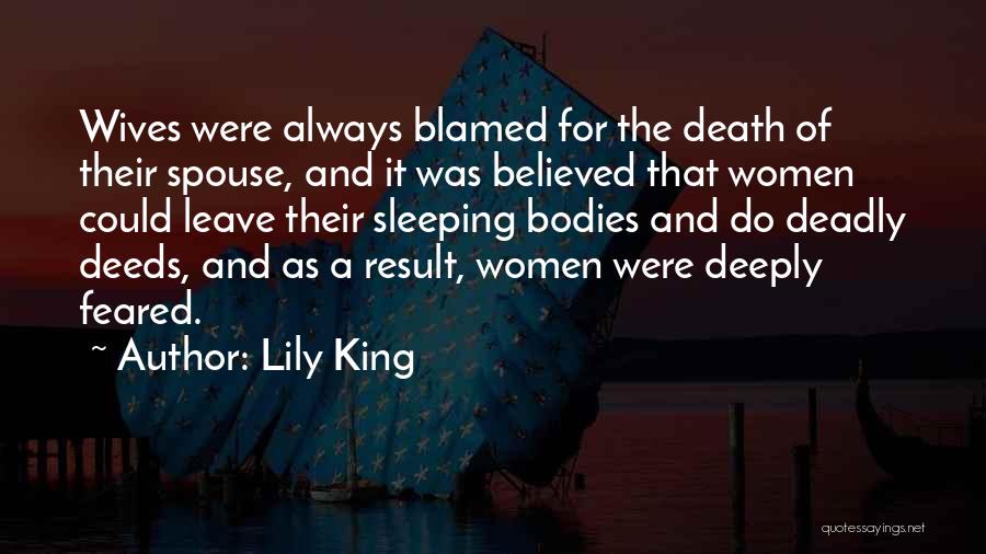 Lily King Quotes: Wives Were Always Blamed For The Death Of Their Spouse, And It Was Believed That Women Could Leave Their Sleeping