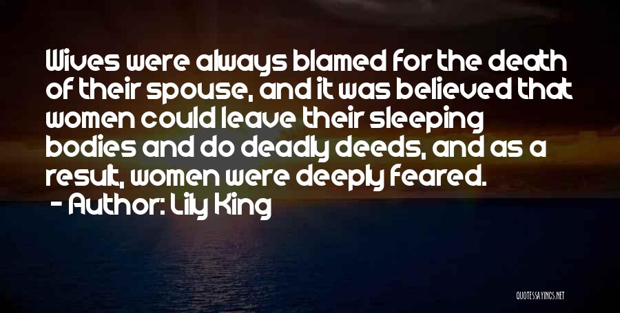 Lily King Quotes: Wives Were Always Blamed For The Death Of Their Spouse, And It Was Believed That Women Could Leave Their Sleeping