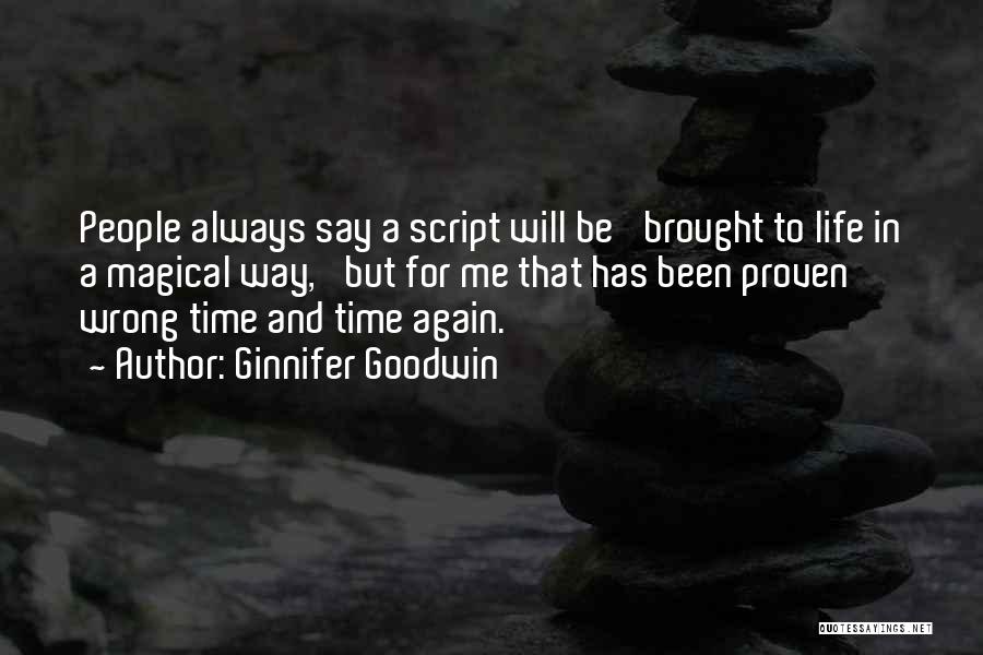 Ginnifer Goodwin Quotes: People Always Say A Script Will Be 'brought To Life In A Magical Way,' But For Me That Has Been