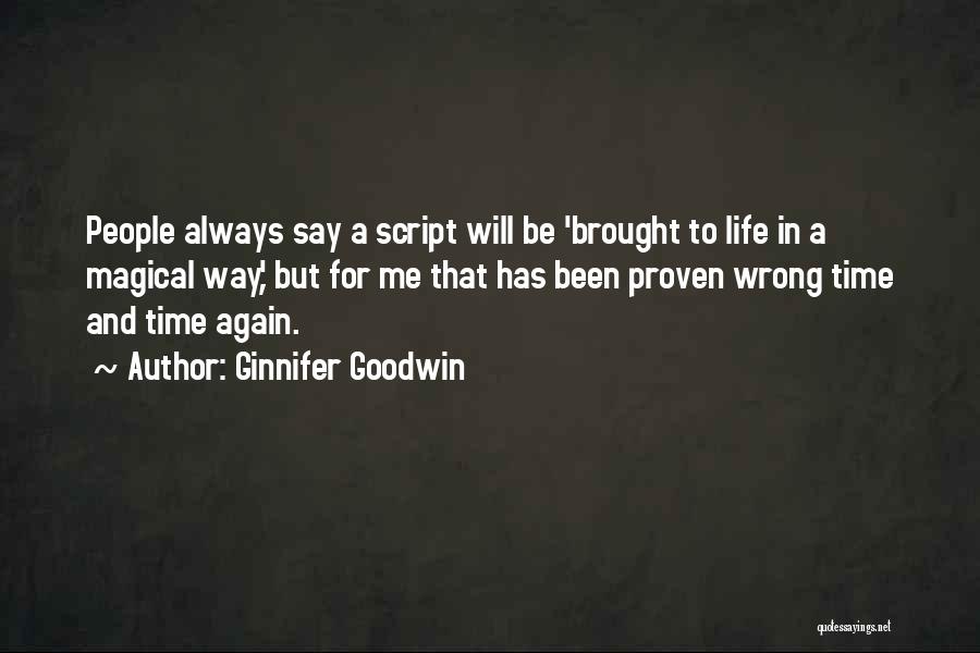 Ginnifer Goodwin Quotes: People Always Say A Script Will Be 'brought To Life In A Magical Way,' But For Me That Has Been