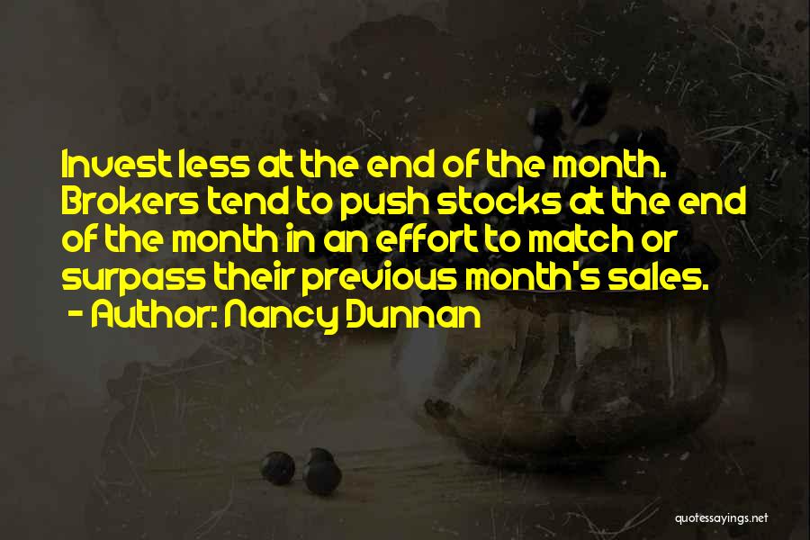 Nancy Dunnan Quotes: Invest Less At The End Of The Month. Brokers Tend To Push Stocks At The End Of The Month In
