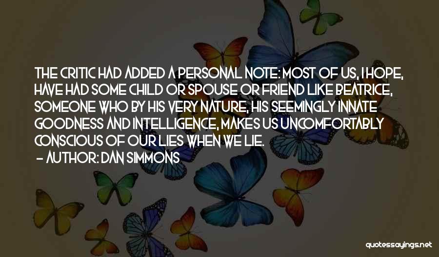 Dan Simmons Quotes: The Critic Had Added A Personal Note: Most Of Us, I Hope, Have Had Some Child Or Spouse Or Friend