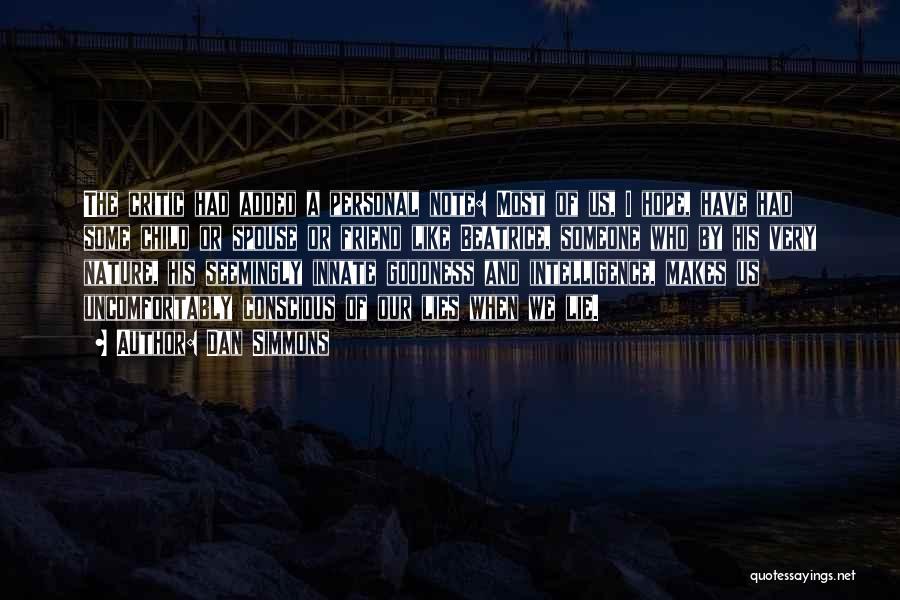 Dan Simmons Quotes: The Critic Had Added A Personal Note: Most Of Us, I Hope, Have Had Some Child Or Spouse Or Friend