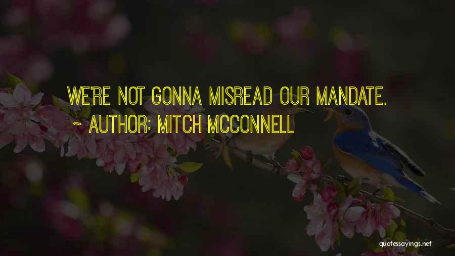 Mitch McConnell Quotes: We're Not Gonna Misread Our Mandate.