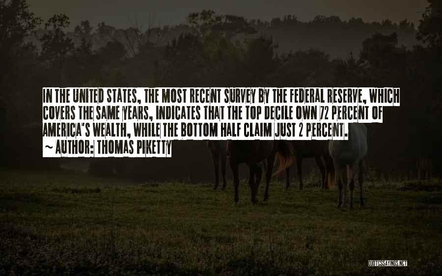 Thomas Piketty Quotes: In The United States, The Most Recent Survey By The Federal Reserve, Which Covers The Same Years, Indicates That The