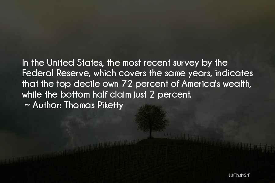Thomas Piketty Quotes: In The United States, The Most Recent Survey By The Federal Reserve, Which Covers The Same Years, Indicates That The