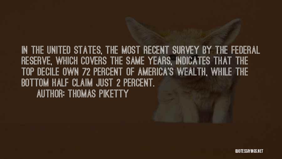 Thomas Piketty Quotes: In The United States, The Most Recent Survey By The Federal Reserve, Which Covers The Same Years, Indicates That The