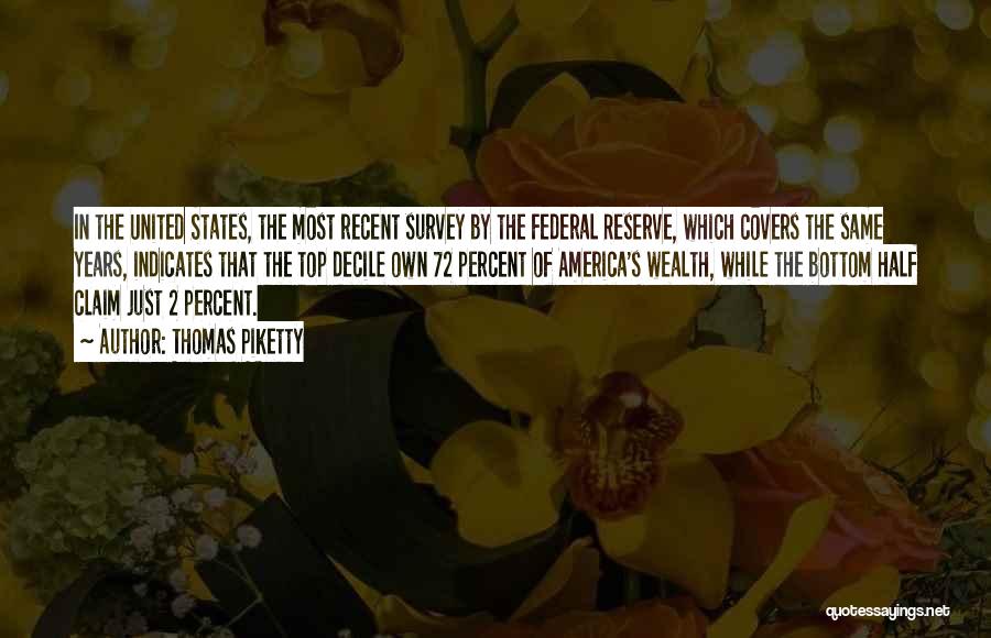 Thomas Piketty Quotes: In The United States, The Most Recent Survey By The Federal Reserve, Which Covers The Same Years, Indicates That The
