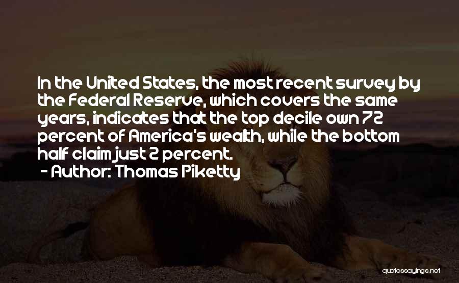 Thomas Piketty Quotes: In The United States, The Most Recent Survey By The Federal Reserve, Which Covers The Same Years, Indicates That The