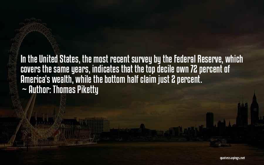 Thomas Piketty Quotes: In The United States, The Most Recent Survey By The Federal Reserve, Which Covers The Same Years, Indicates That The