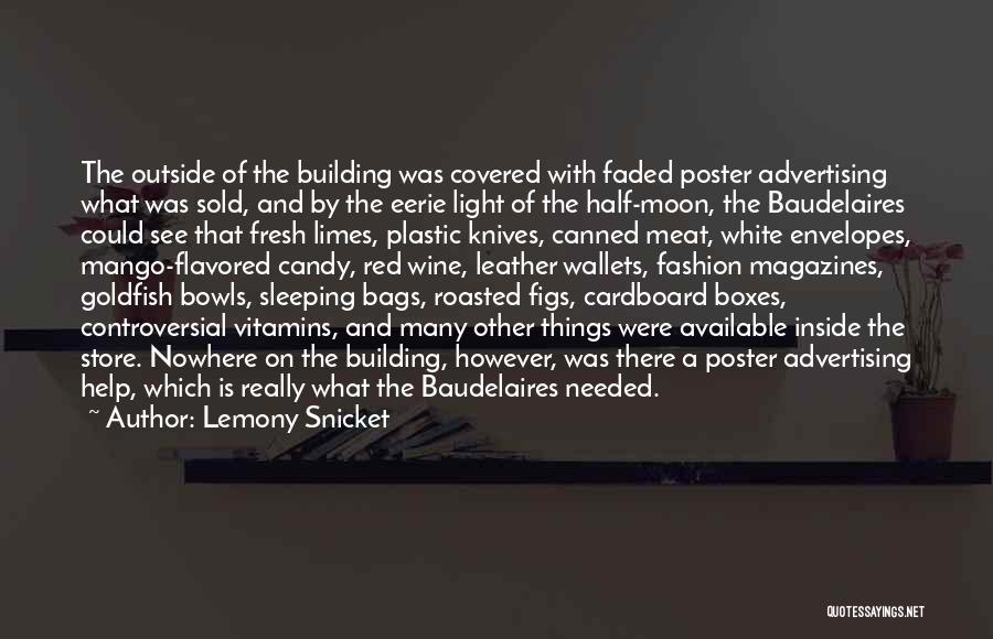 Lemony Snicket Quotes: The Outside Of The Building Was Covered With Faded Poster Advertising What Was Sold, And By The Eerie Light Of