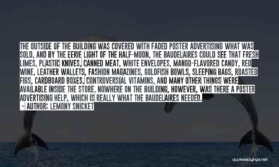 Lemony Snicket Quotes: The Outside Of The Building Was Covered With Faded Poster Advertising What Was Sold, And By The Eerie Light Of