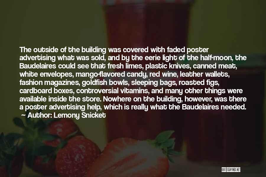 Lemony Snicket Quotes: The Outside Of The Building Was Covered With Faded Poster Advertising What Was Sold, And By The Eerie Light Of