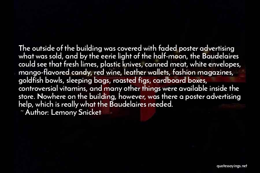 Lemony Snicket Quotes: The Outside Of The Building Was Covered With Faded Poster Advertising What Was Sold, And By The Eerie Light Of